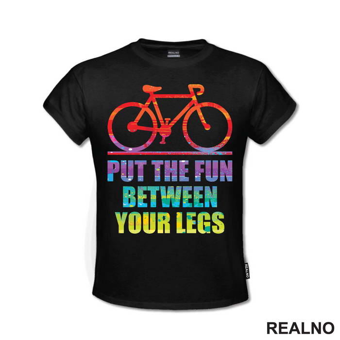 Put The Fun Between Your Legs - Bickilovi - Bike - Majica