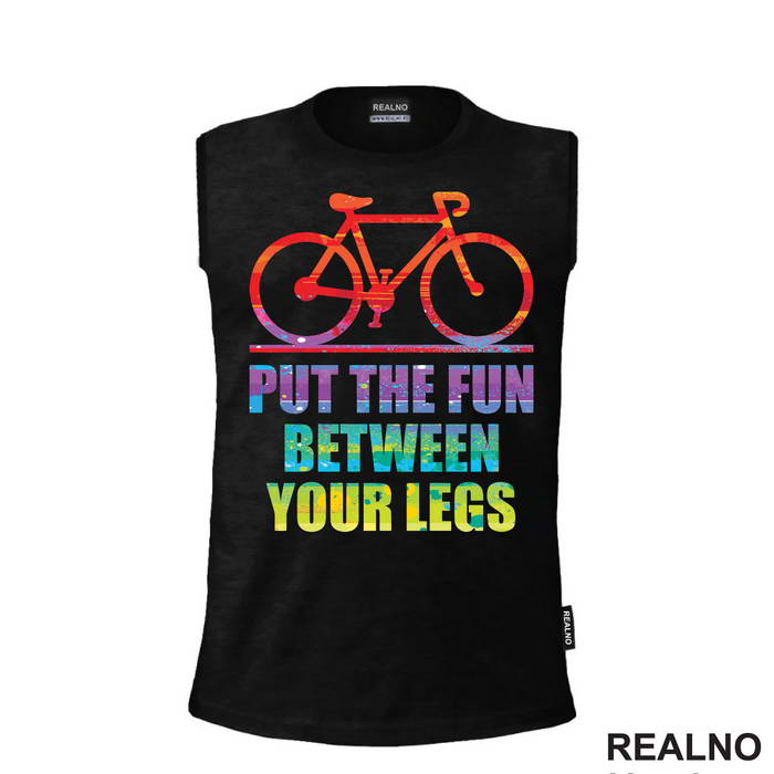 Put The Fun Between Your Legs - Bickilovi - Bike - Majica