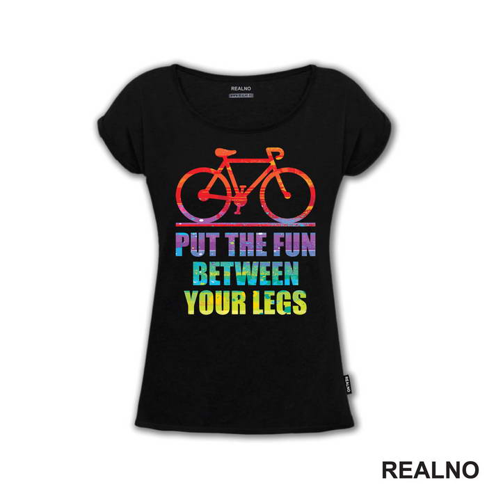 Put The Fun Between Your Legs - Bickilovi - Bike - Majica