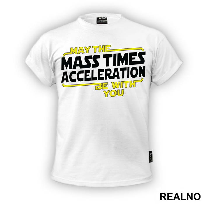 May the mass times acceleration be with you - Star Wars - Majica