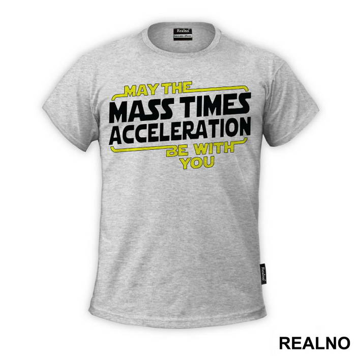 May the mass times acceleration be with you - Star Wars - Majica