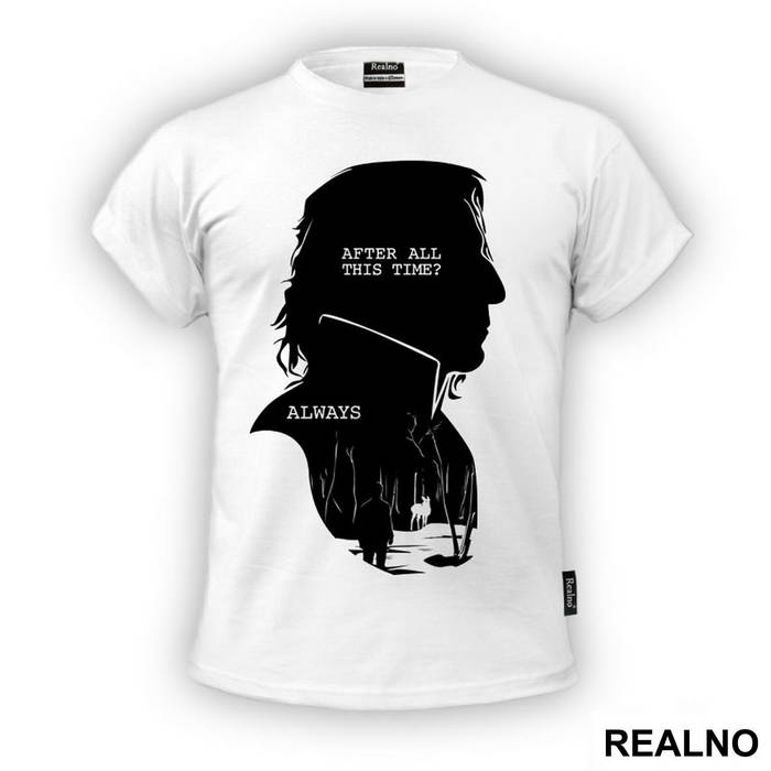 After All This Time? Always - Severus Snape Black Silhouette - Harry Potter - Majica
