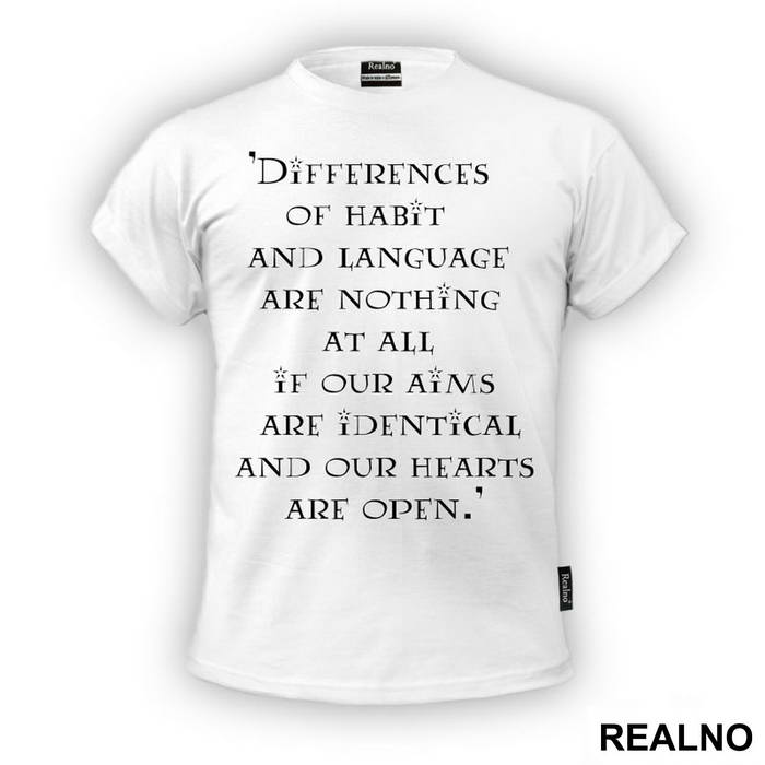 Differences Of Habit And Language Are Nothing At All If Our Aims Are Identical And Our Hearts Are Open - Quote by J.K. Rowling - Harry Potter - Majica
