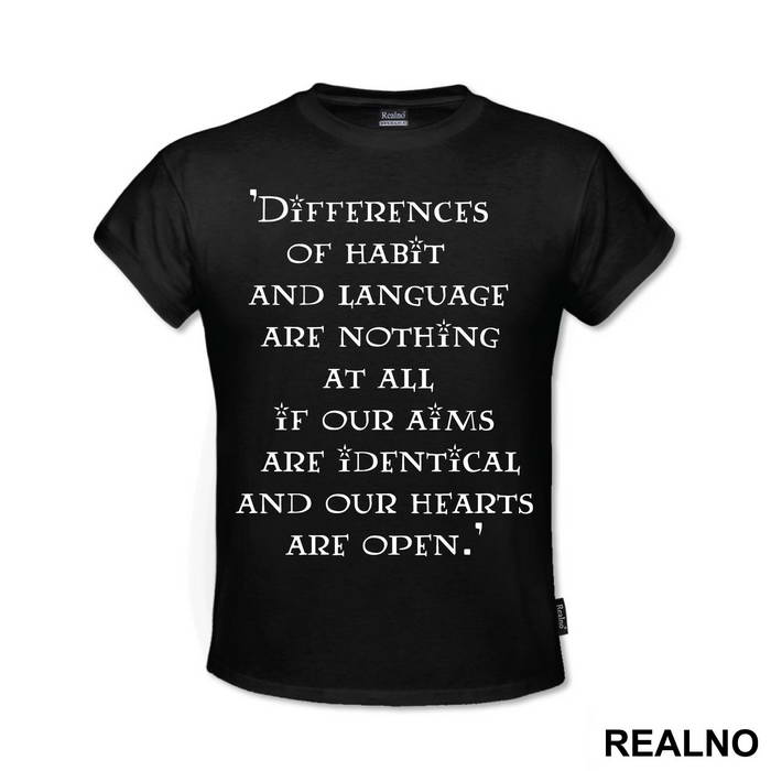 Differences Of Habit And Language Are Nothing At All If Our Aims Are Identical And Our Hearts Are Open - Quote by J.K. Rowling - Harry Potter - Majica