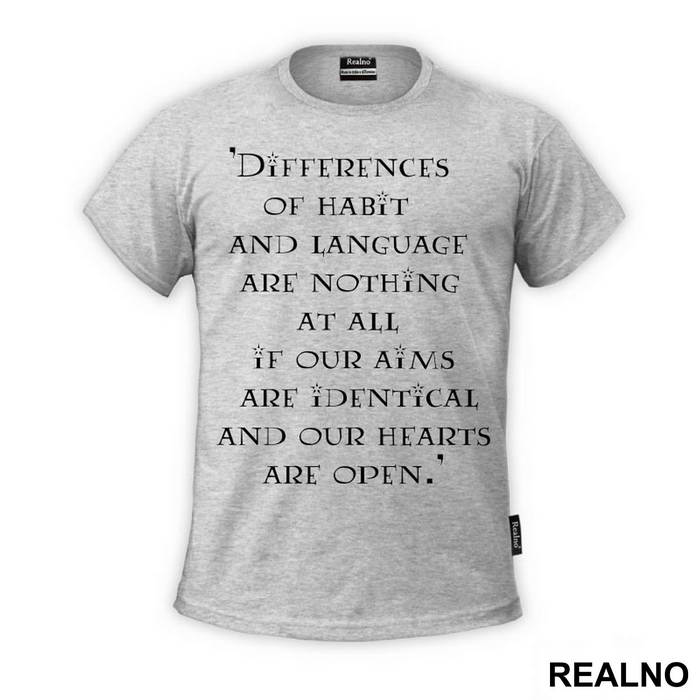 Differences Of Habit And Language Are Nothing At All If Our Aims Are Identical And Our Hearts Are Open - Quote by J.K. Rowling - Harry Potter - Majica