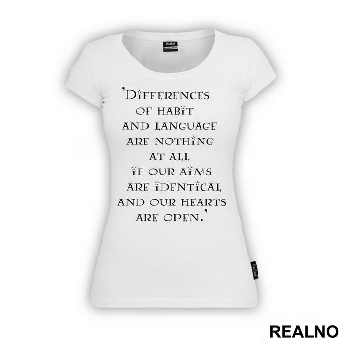 Differences Of Habit And Language Are Nothing At All If Our Aims Are Identical And Our Hearts Are Open - Quote by J.K. Rowling - Harry Potter - Majica