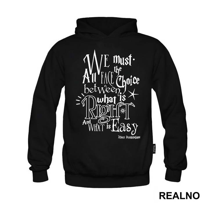 We Must All Face The Choice Between What Is Right And What Is Easy. - Albus Dumbledore Quote - Harry Potter - Majica