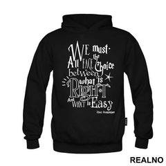 We Must All Face The Choice Between What Is Right And What Is Easy. - Albus Dumbledore Quote - Harry Potter - Majica
