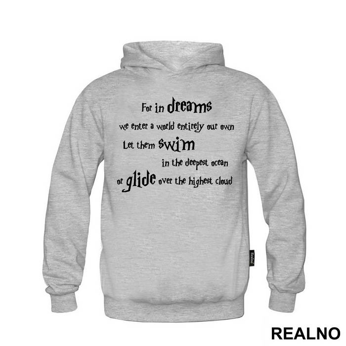 For In Dreams We Enter A World That Is Entirely Our Own. Let Them Swim In The Deepest Ocean Or Glide Over The Highest Cloud - Harry Potter - Majica