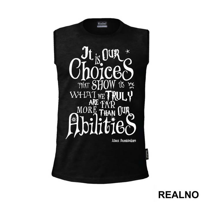 It Is Our Choices, That Show What We Truly Are, Far More Than Our Abilities - Albus Dumbledore Quote - Harry Potter - Majica