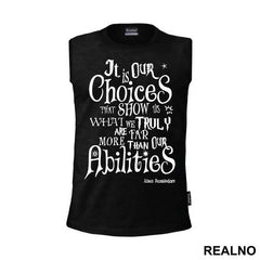 It Is Our Choices, That Show What We Truly Are, Far More Than Our Abilities - Albus Dumbledore Quote - Harry Potter - Majica
