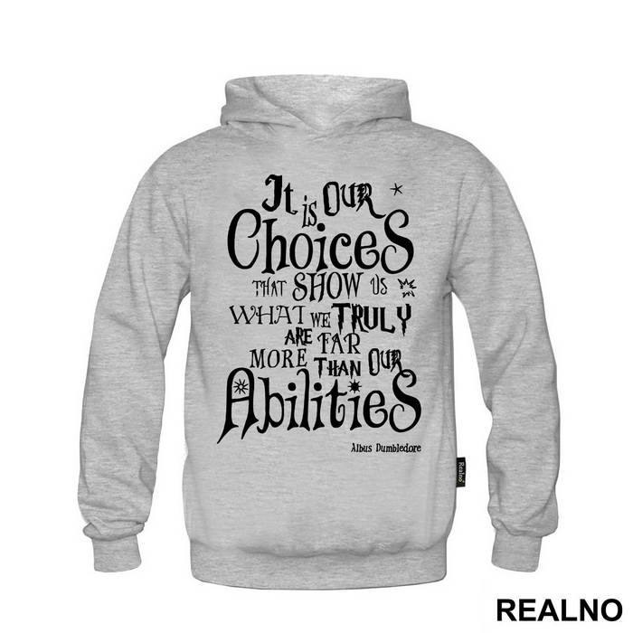 It Is Our Choices, That Show What We Truly Are, Far More Than Our Abilities - Albus Dumbledore Quote - Harry Potter - Majica