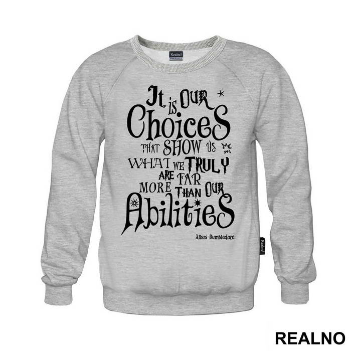 It Is Our Choices, That Show What We Truly Are, Far More Than Our Abilities - Albus Dumbledore Quote - Harry Potter - Majica