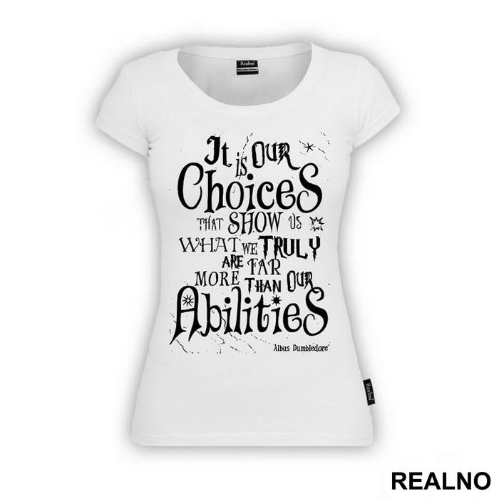 It Is Our Choices, That Show What We Truly Are, Far More Than Our Abilities - Albus Dumbledore Quote - Harry Potter - Majica