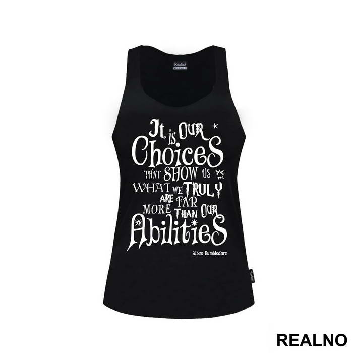 It Is Our Choices, That Show What We Truly Are, Far More Than Our Abilities - Albus Dumbledore Quote - Harry Potter - Majica