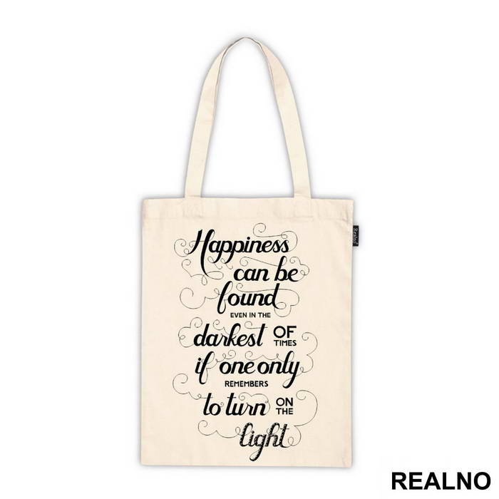 Happiness Can Be Found, Even In The Darkest Of Times, If One Only Remembers To Turn On The Light - Harry Potter - Majica