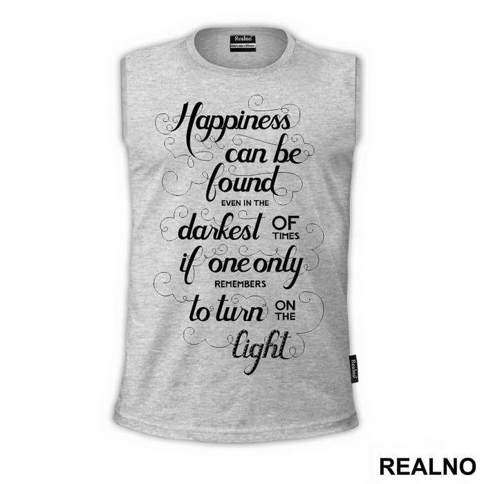Happiness Can Be Found, Even In The Darkest Of Times, If One Only Remembers To Turn On The Light - Harry Potter - Majica