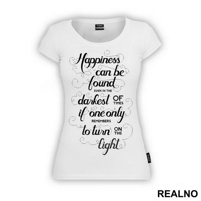 Happiness Can Be Found, Even In The Darkest Of Times, If One Only Remembers To Turn On The Light - Harry Potter - Majica
