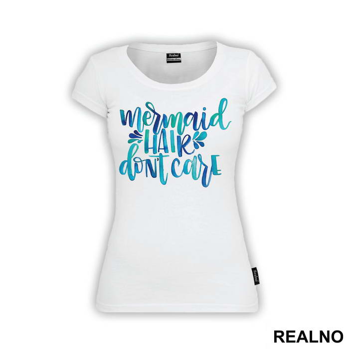 Mermaid Hair Don't Care - Sirene - Mermaid - Majica
