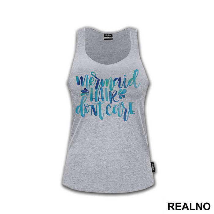 Mermaid Hair Don't Care - Sirene - Mermaid - Majica