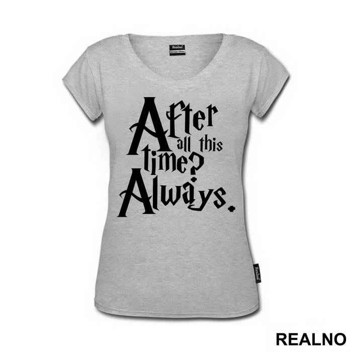 After All This Time? Always - Harry Potter - Majica