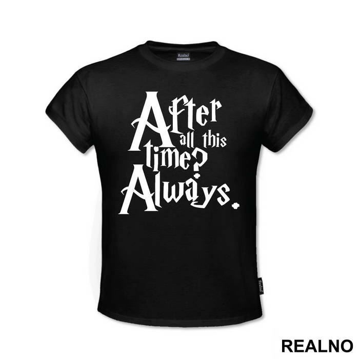 After All This Time? Always - Harry Potter - Majica