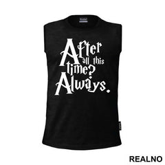 After All This Time? Always - Harry Potter - Majica