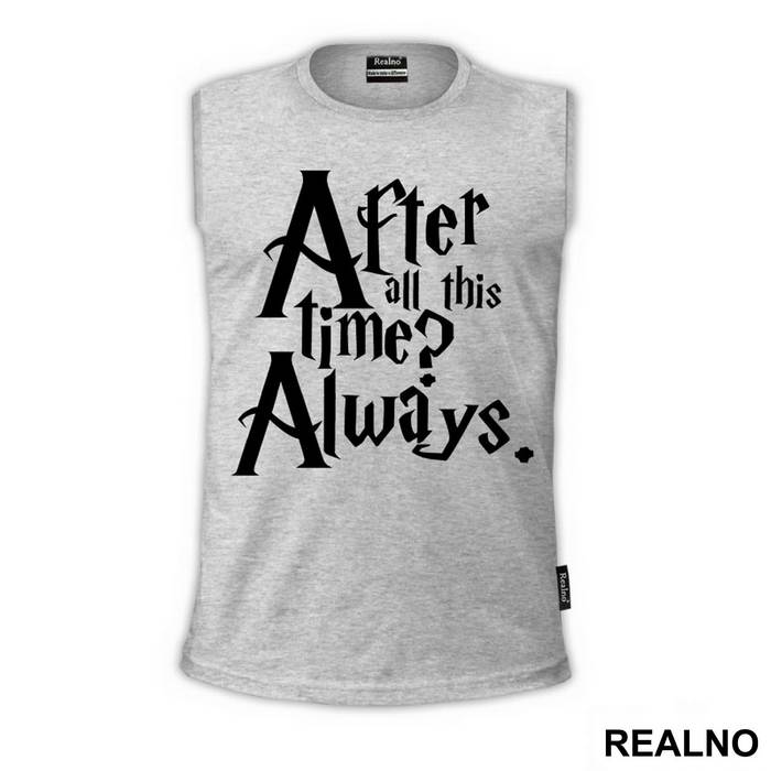 After All This Time? Always - Harry Potter - Majica