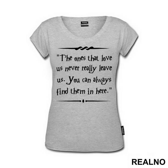 The One That Love Us Never Really Leave Us. You Can Always Find Them In Here. - Harry Potter - Majica