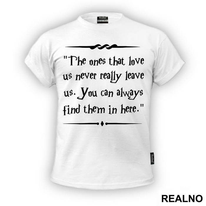 The One That Love Us Never Really Leave Us. You Can Always Find Them In Here. - Harry Potter - Majica