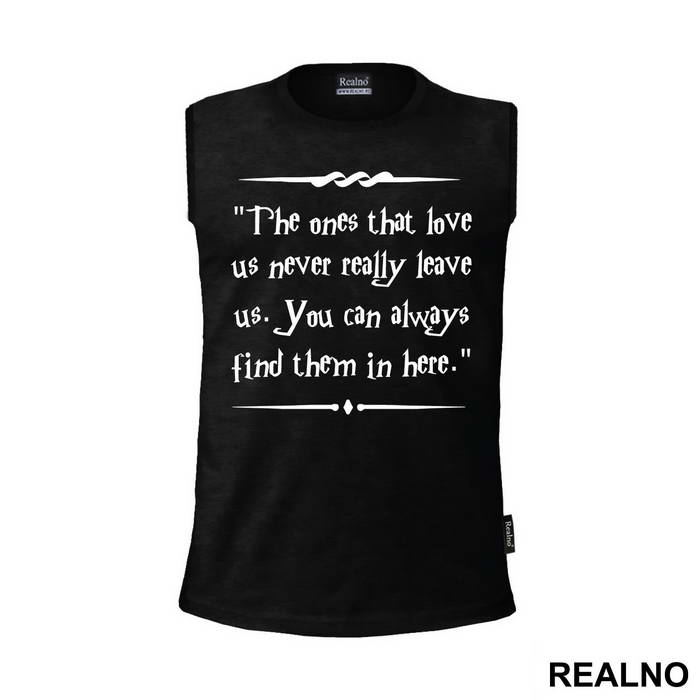 The One That Love Us Never Really Leave Us. You Can Always Find Them In Here. - Harry Potter - Majica