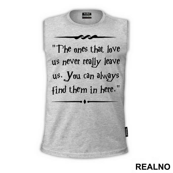 The One That Love Us Never Really Leave Us. You Can Always Find Them In Here. - Harry Potter - Majica