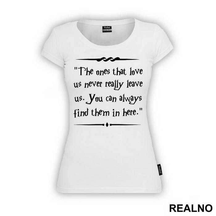 The One That Love Us Never Really Leave Us. You Can Always Find Them In Here. - Harry Potter - Majica