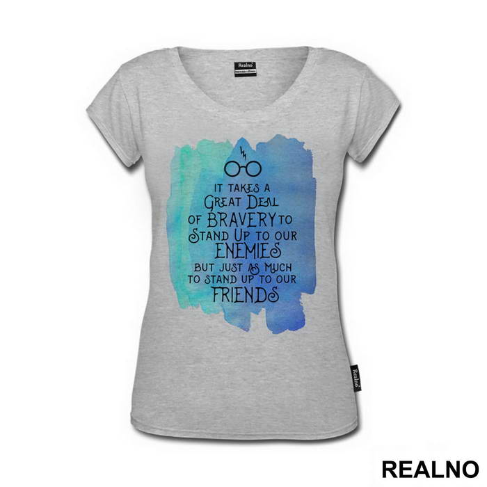 It Takes A Great Deal Of Bravery To Stand Up To Our Enemies, But Just As Much To Stand Up To Our Friends - J. K. Rowling Quotes - Harry Potter - Majica