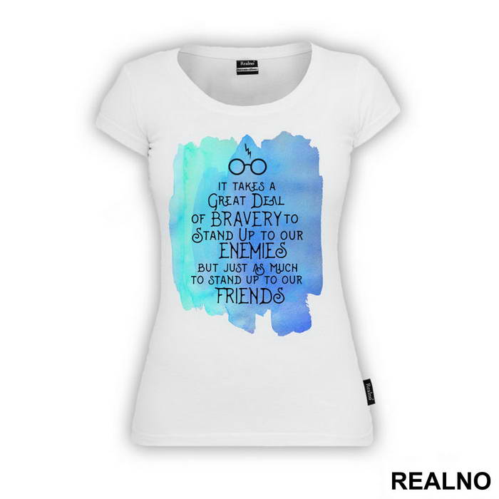 It Takes A Great Deal Of Bravery To Stand Up To Our Enemies, But Just As Much To Stand Up To Our Friends - J. K. Rowling Quotes - Harry Potter - Majica