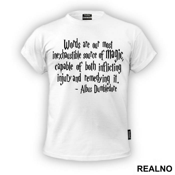 Words Are Our Most Inexhaustible Source Of Magic. Capable Of Both Inflicting Injury And Remedying It. - Albus Dumbledore Quote - Harry Potter - Majica