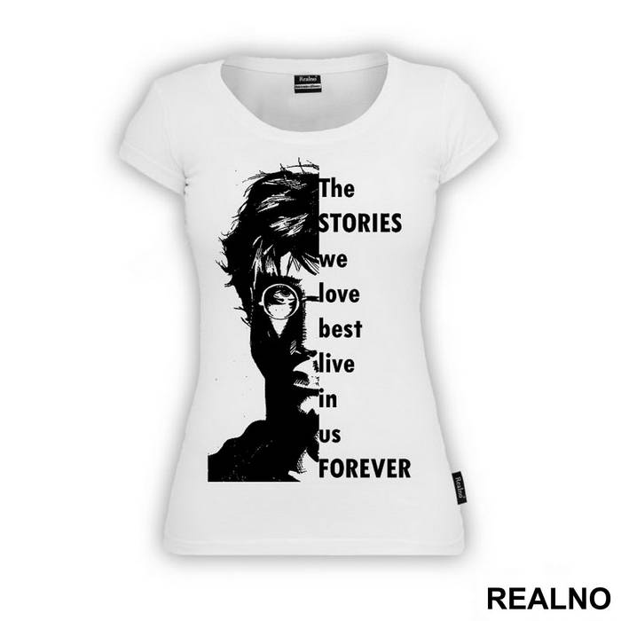 The Stories We Love Best Live In Us Forever - Harry Potter - Majica