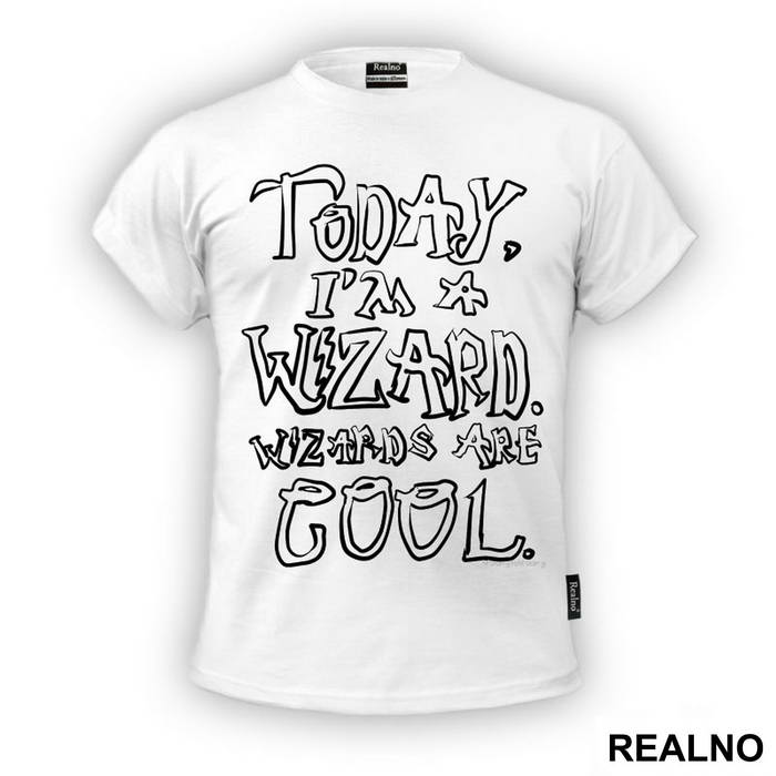 Today, I'm A Wizard. Wizards Are Cool. - Harry Potter - Majica