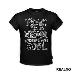Today, I'm A Wizard. Wizards Are Cool. - Harry Potter - Majica