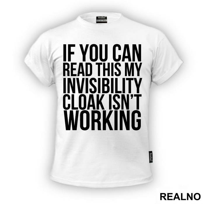 If You Can Read This, My Invisible Cloak Isn't Working - Harry Potter - Majica