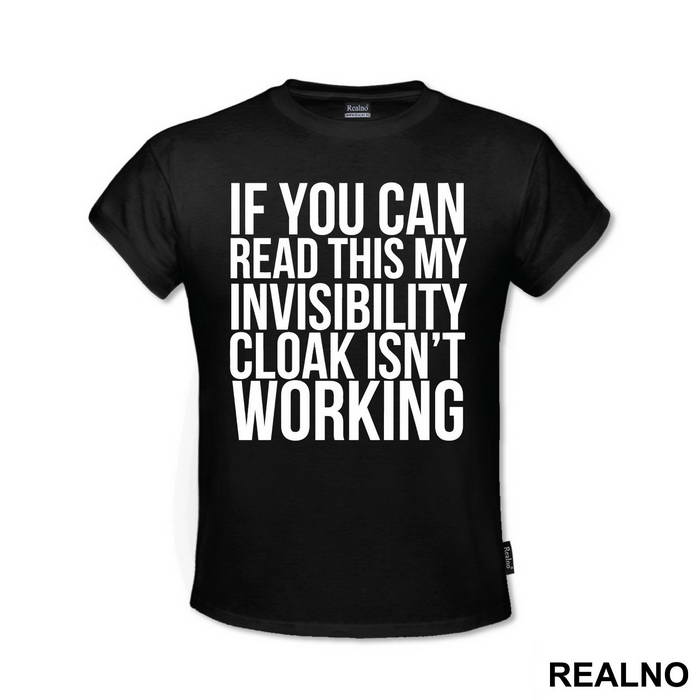 If You Can Read This, My Invisible Cloak Isn't Working - Harry Potter - Majica