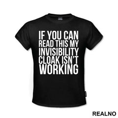If You Can Read This, My Invisible Cloak Isn't Working - Harry Potter - Majica