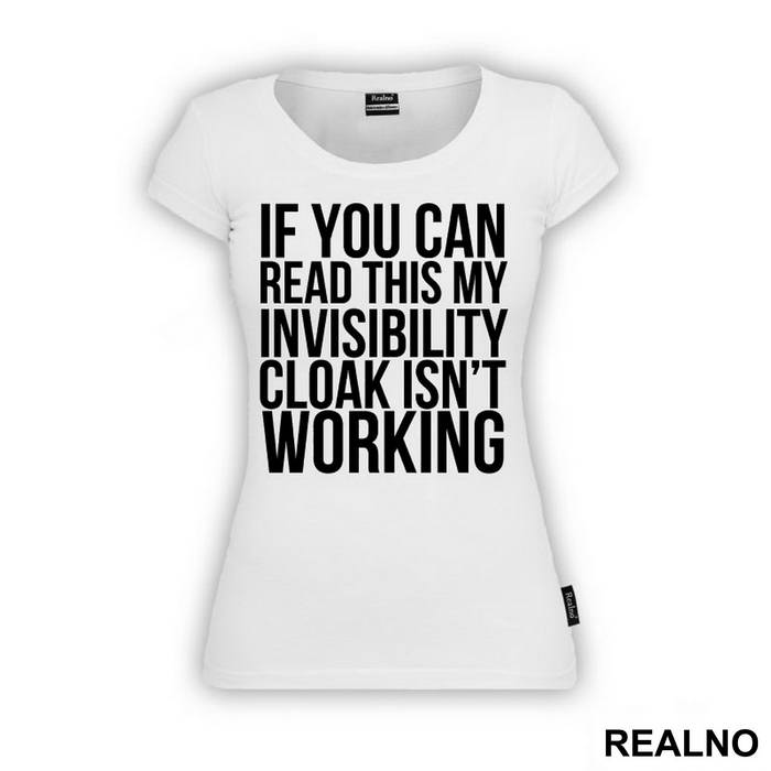 If You Can Read This, My Invisible Cloak Isn't Working - Harry Potter - Majica