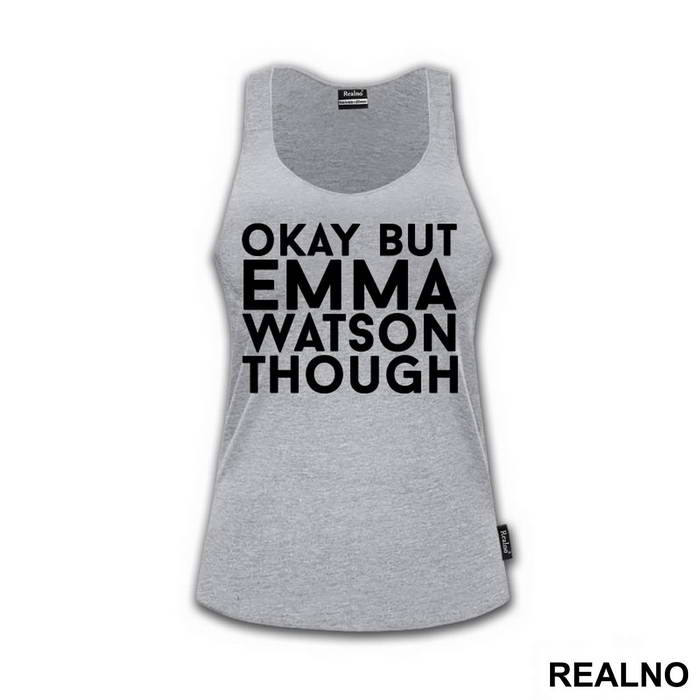 Okay, But Emma Watson Though- Harry Potter - Majica