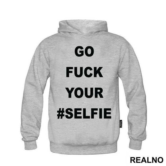 Go Fuck Your #Selfie - Humor - Majica