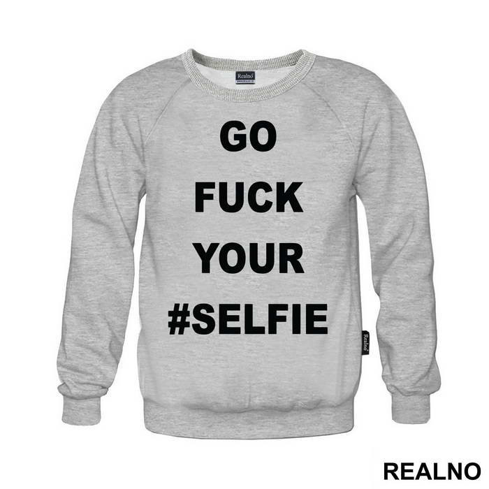 Go Fuck Your #Selfie - Humor - Majica
