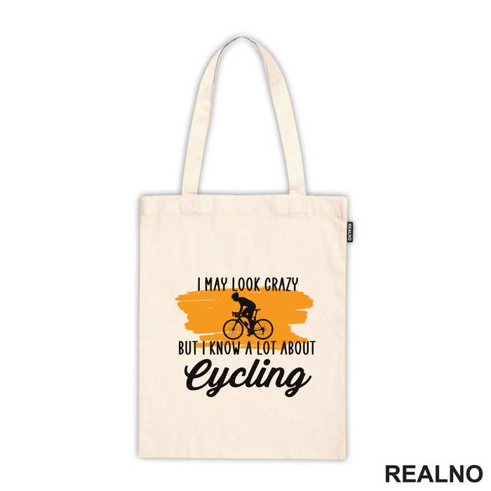 I May Look Crazy, But I Know A Lot About Cycling - Bickilovi - Bike - Majica