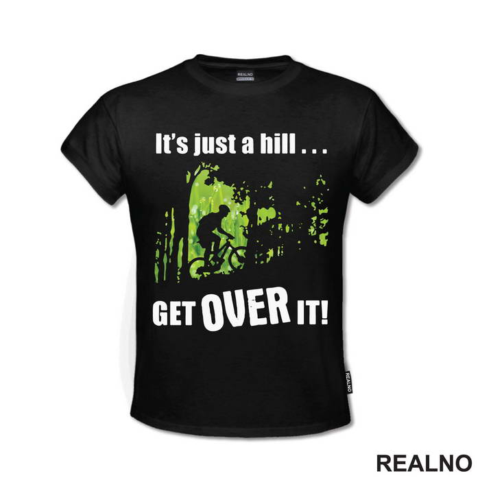 It's Just A Hill, Get Over It - Bickilovi - Bike - Majica