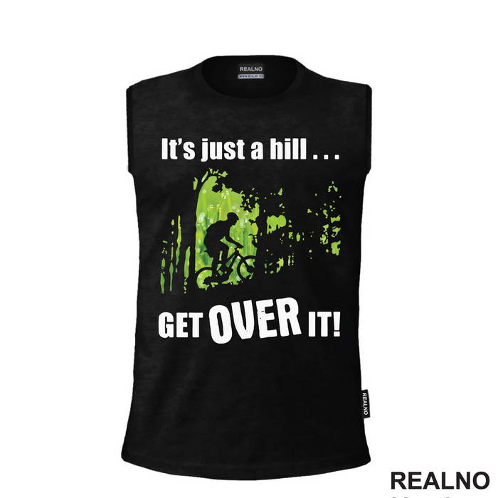 It's Just A Hill, Get Over It - Bickilovi - Bike - Majica