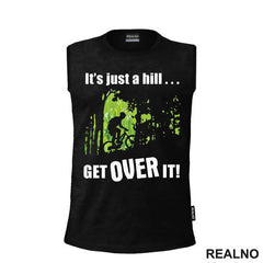 It's Just A Hill, Get Over It - Bickilovi - Bike - Majica